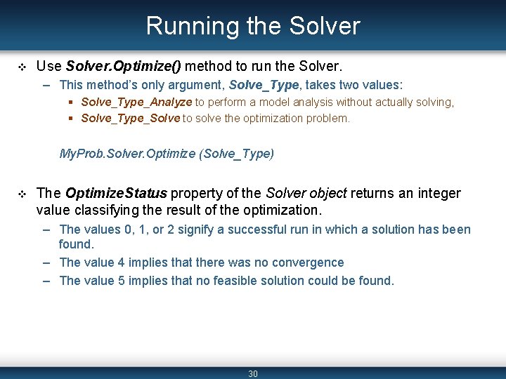 Running the Solver v Use Solver. Optimize() method to run the Solver. – This