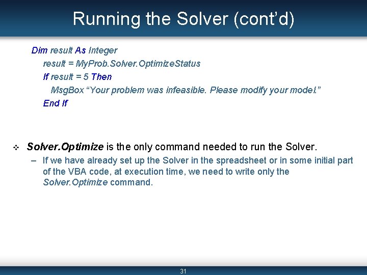 Running the Solver (cont’d) Dim result As Integer result = My. Prob. Solver. Optimize.