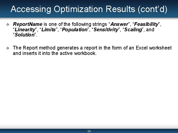 Accessing Optimization Results (cont’d) v Report. Name is one of the following strings “Answer”,