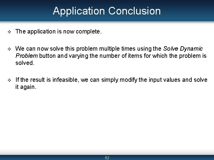 Application Conclusion v The application is now complete. v We can now solve this