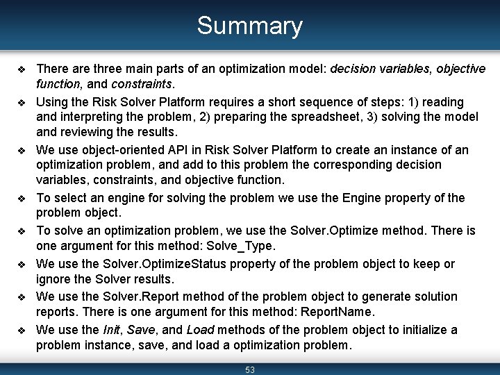 Summary v v v v There are three main parts of an optimization model: