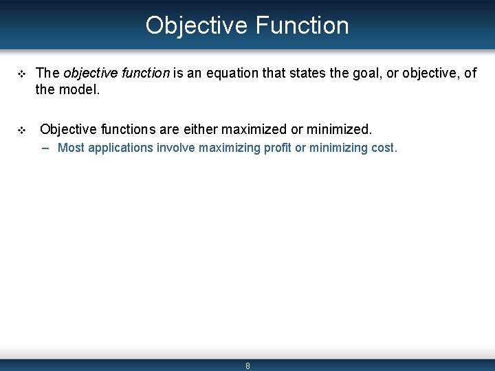 Objective Function v v The objective function is an equation that states the goal,