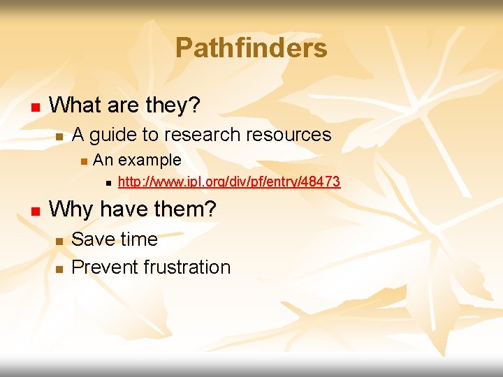 Pathfinders n What are they? n A guide to research resources n An example