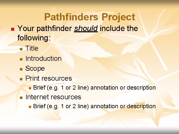 Pathfinders Project n Your pathfinder should include the following: n n Title Introduction Scope