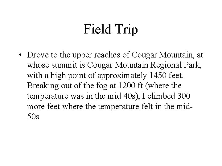 Field Trip • Drove to the upper reaches of Cougar Mountain, at whose summit