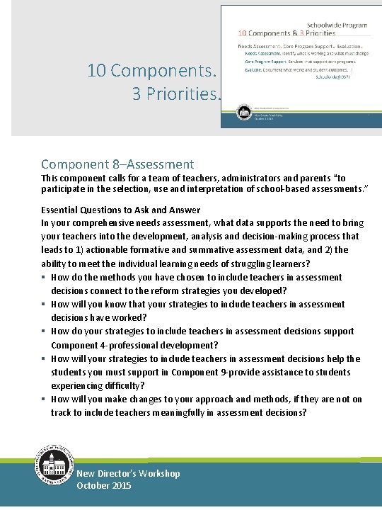 10 Components. 3 Priorities. Component 8–Assessment This component calls for a team of teachers,