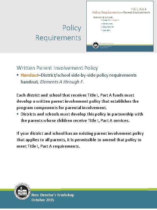 Policy Requirements Written Parent Involvement Policy § Handout–District/school side-by-side policy requirements handout, Elements A