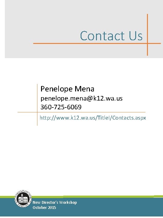 Contact Us Penelope Mena penelope. mena@k 12. wa. us 360 -725 -6069 http: //www.