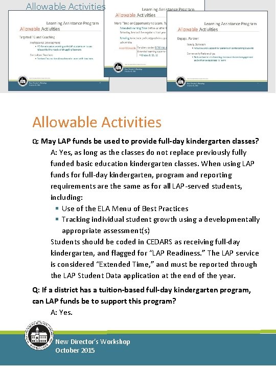 Allowable Activities Q: May LAP funds be used to provide full-day kindergarten classes? A: