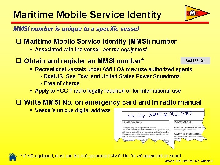 Maritime Mobile Service Identity MMSI number is unique to a specific vessel q Maritime