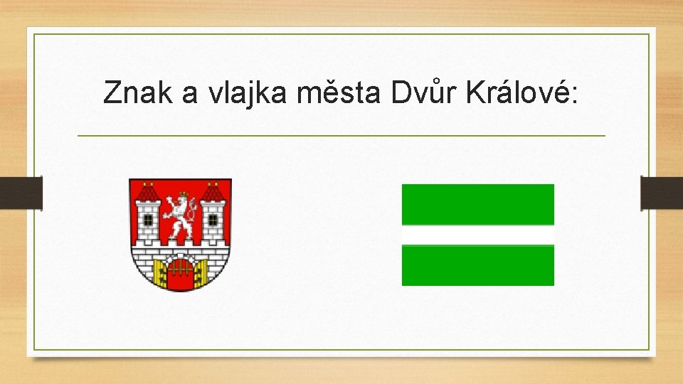 Znak a vlajka města Dvůr Králové: 