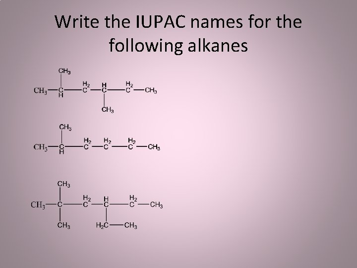 Write the IUPAC names for the following alkanes 