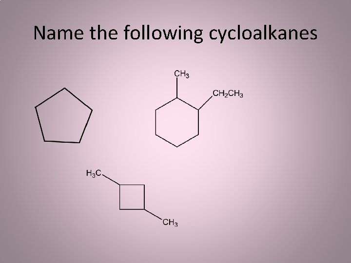 Name the following cycloalkanes 