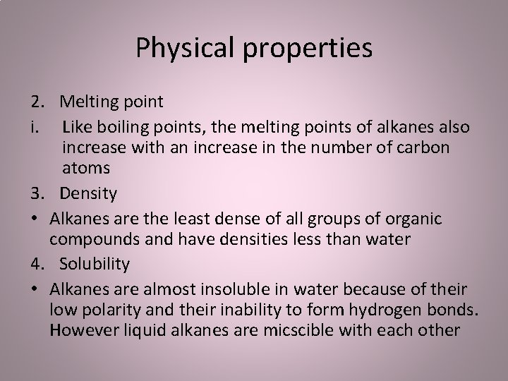 Physical properties 2. Melting point i. Like boiling points, the melting points of alkanes