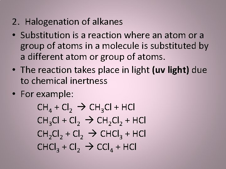 2. Halogenation of alkanes • Substitution is a reaction where an atom or a