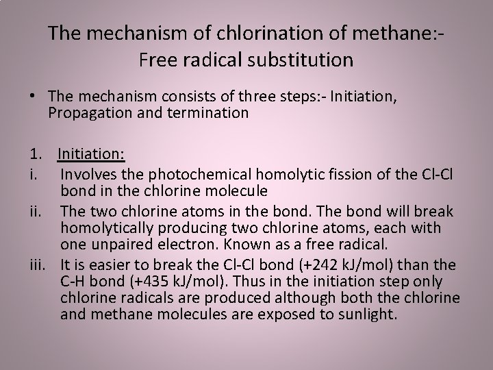 The mechanism of chlorination of methane: Free radical substitution • The mechanism consists of