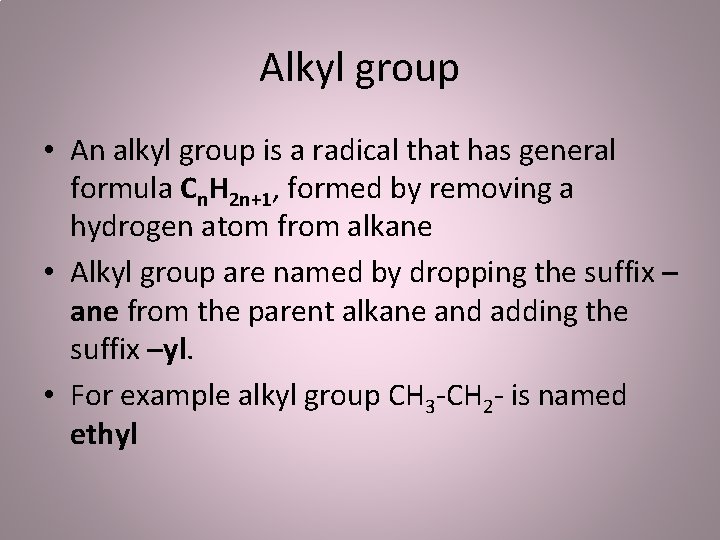 Alkyl group • An alkyl group is a radical that has general formula Cn.