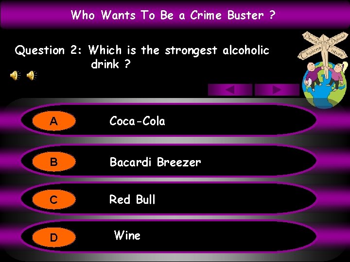 Who Wants To Be a Crime Buster ? Question 2: Which is the strongest