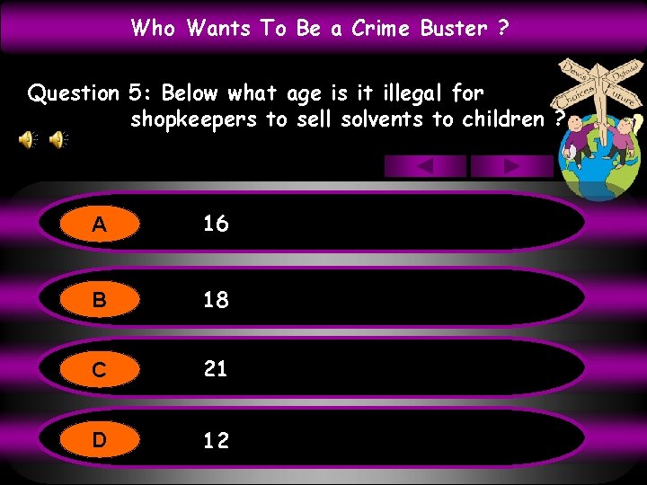 Who Wants To Be a Crime Buster ? Question 5: Below what age is