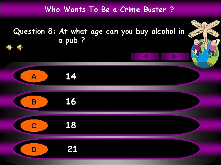 Who Wants To Be a Crime Buster ? Question 8: At what age can
