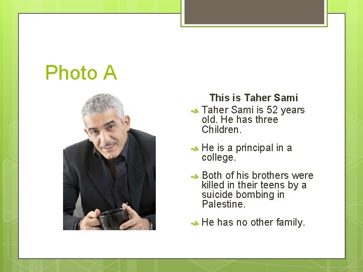Photo A This is Taher Sami is 52 years old. He has three Children.