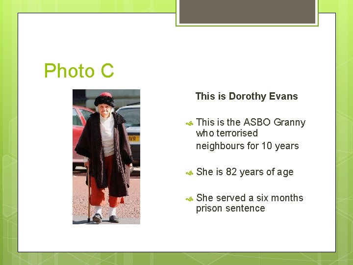 Photo C This is Dorothy Evans This is the ASBO Granny who terrorised neighbours