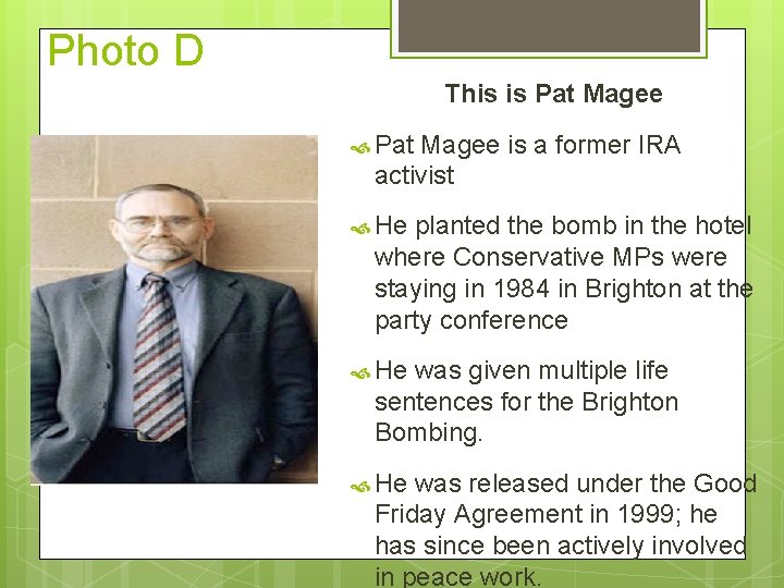 Photo D This is Pat Magee is a former IRA activist He planted the