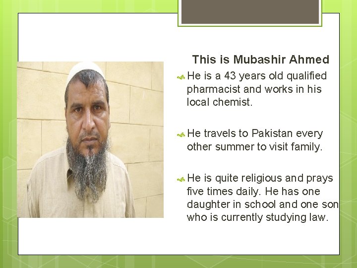 Photo H This is Mubashir Ahmed He is a 43 years old qualified pharmacist