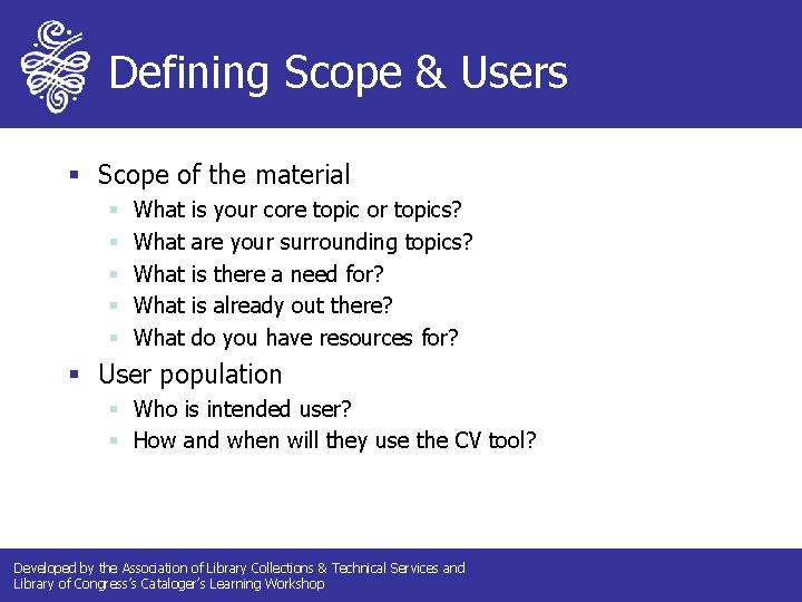 Defining Scope & Users § Scope of the material § § § What What Defining Scope & Users § Scope of the material § § § What What