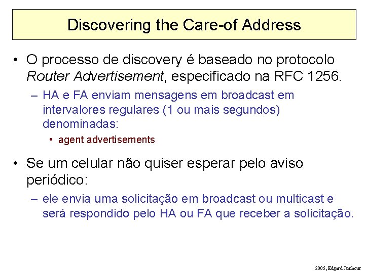 Discovering the Care-of Address • O processo de discovery é baseado no protocolo Router