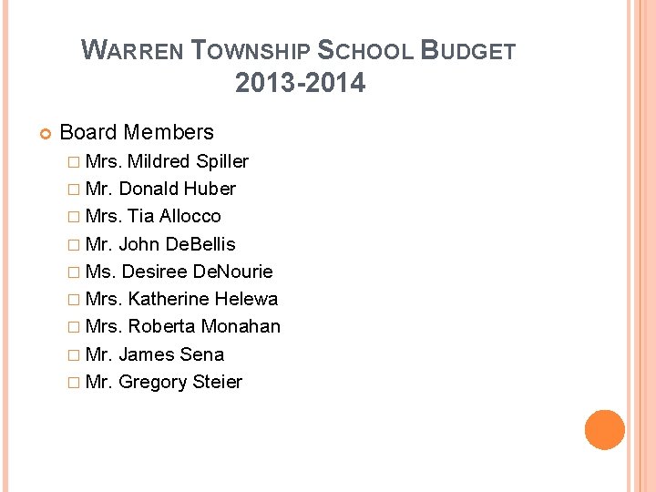 WARREN TOWNSHIP SCHOOL BUDGET 2013 -2014 Board Members � Mrs. Mildred Spiller � Mr.