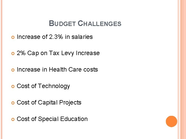 BUDGET CHALLENGES Increase of 2. 3% in salaries 2% Cap on Tax Levy Increase