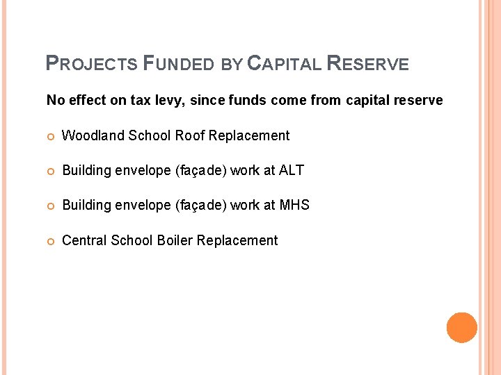 PROJECTS FUNDED BY CAPITAL RESERVE No effect on tax levy, since funds come from