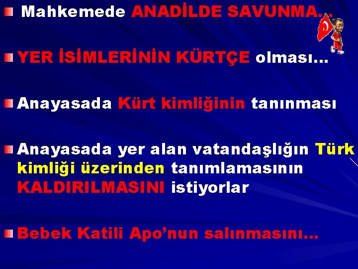 Mahkemede ANADİLDE SAVUNMA… YER İSİMLERİNİN KÜRTÇE olması… Anayasada Kürt kimliğinin tanınması Anayasada yer alan