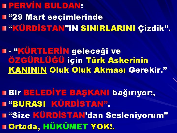 PERVİN BULDAN: “ 29 Mart seçimlerinde “KÜRDİSTAN”IN SINIRLARINI Çizdik”. - “KÜRTLERİN geleceği ve ÖZGÜRLÜĞÜ