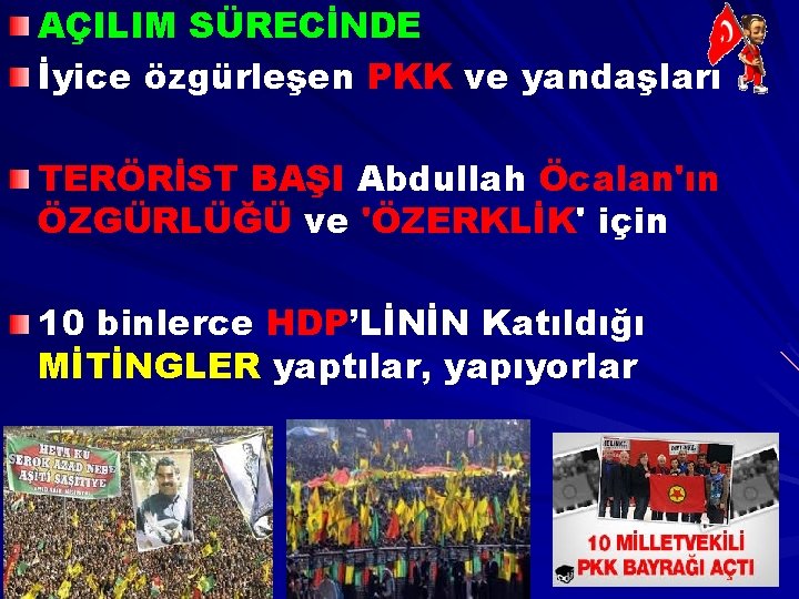AÇILIM SÜRECİNDE İyice özgürleşen PKK ve yandaşları TERÖRİST BAŞI Abdullah Öcalan'ın ÖZGÜRLÜĞÜ ve 'ÖZERKLİK'