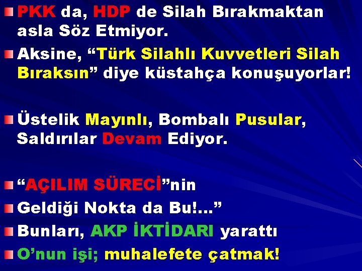 PKK da, HDP de Silah Bırakmaktan asla Söz Etmiyor. Aksine, “Türk Silahlı Kuvvetleri Silah