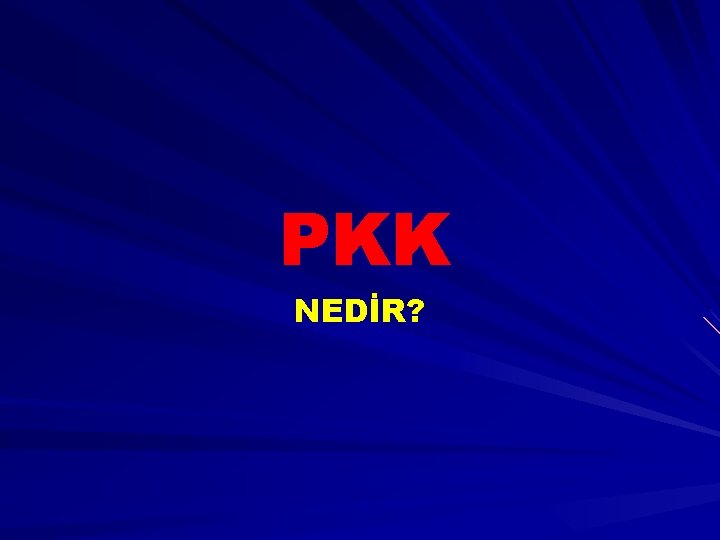 PKK NEDİR? 