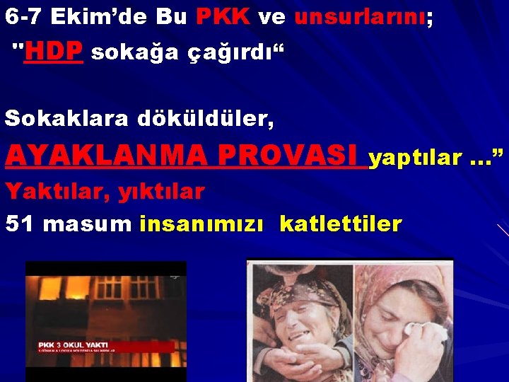6 -7 Ekim’de Bu PKK ve unsurlarını; "HDP sokağa çağırdı“ Sokaklara döküldüler, AYAKLANMA PROVASI