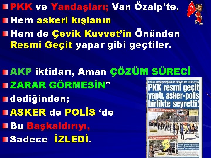 PKK ve Yandaşları; Van Özalp'te, Hem askeri kışlanın Hem de Çevik Kuvvet’in Önünden Resmi