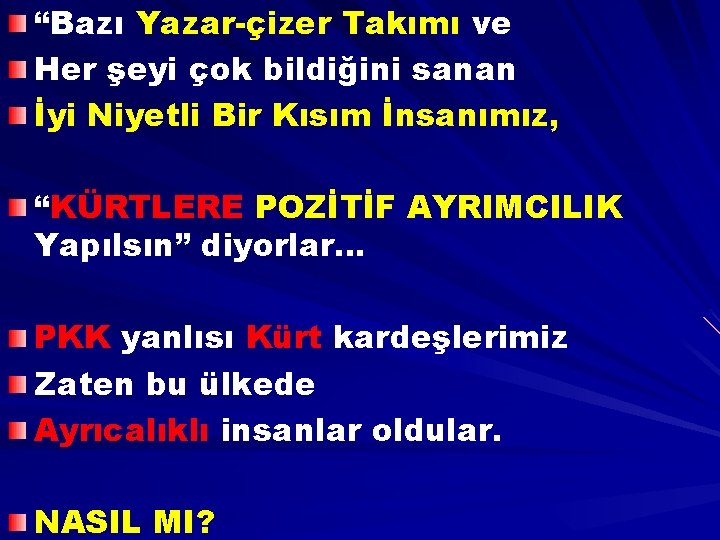 “Bazı Yazar-çizer Takımı ve Her şeyi çok bildiğini sanan İyi Niyetli Bir Kısım İnsanımız,