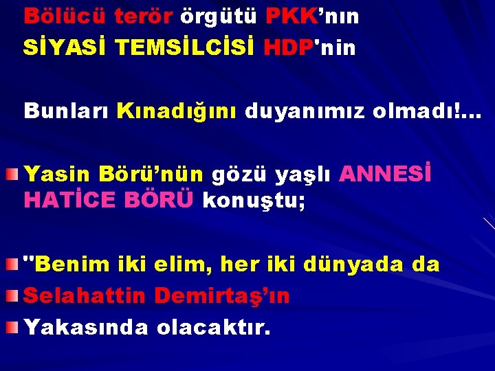 Bölücü terör örgütü PKK’nın SİYASİ TEMSİLCİSİ HDP'nin Bunları Kınadığını duyanımız olmadı!… Yasin Börü’nün gözü