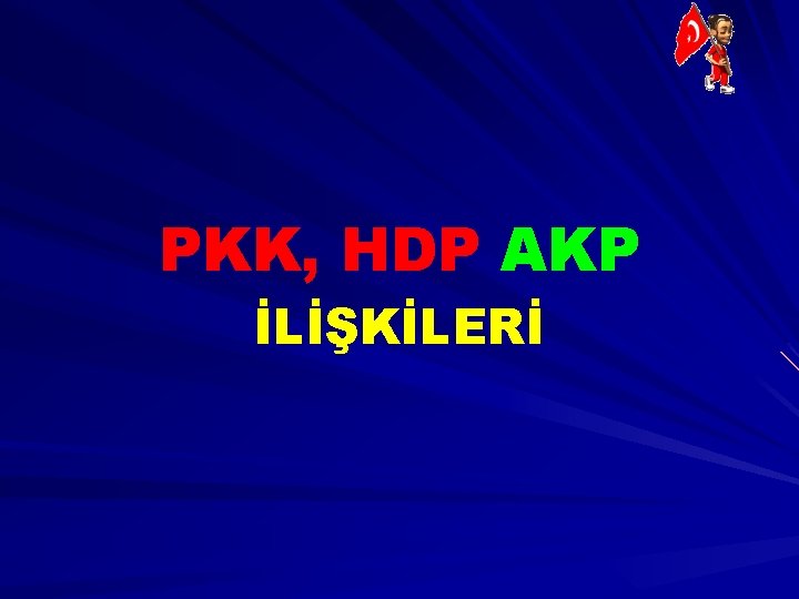 PKK, HDP AKP İLİŞKİLERİ 