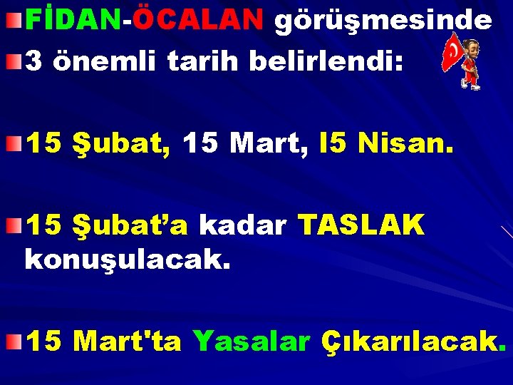 FİDAN-ÖCALAN görüşmesinde 3 önemli tarih belirlendi: 15 Şubat, 15 Mart, l 5 Nisan. 15