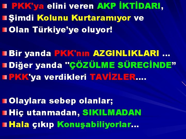 PKK'ya elini veren AKP İKTİDARI, Şimdi Kolunu Kurtaramıyor ve Olan Türkiye’ye oluyor! Bir yanda