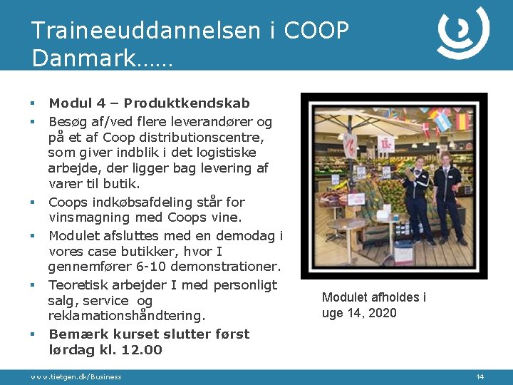Traineeuddannelsen i COOP Danmark…… § § § Modul 4 – Produktkendskab Besøg af/ved flere