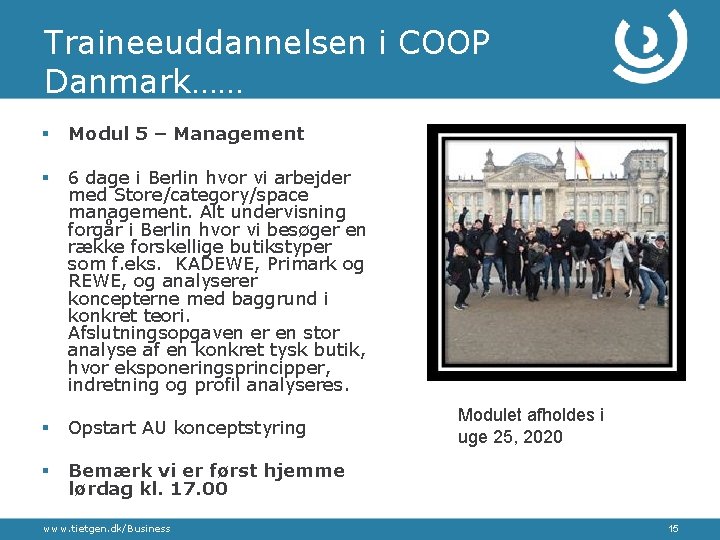 Traineeuddannelsen i COOP Danmark…… § Modul 5 – Management § 6 dage i Berlin