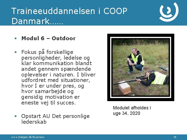 Traineeuddannelsen i COOP Danmark…… § Modul 6 – Outdoor § Fokus på forskellige personligheder,