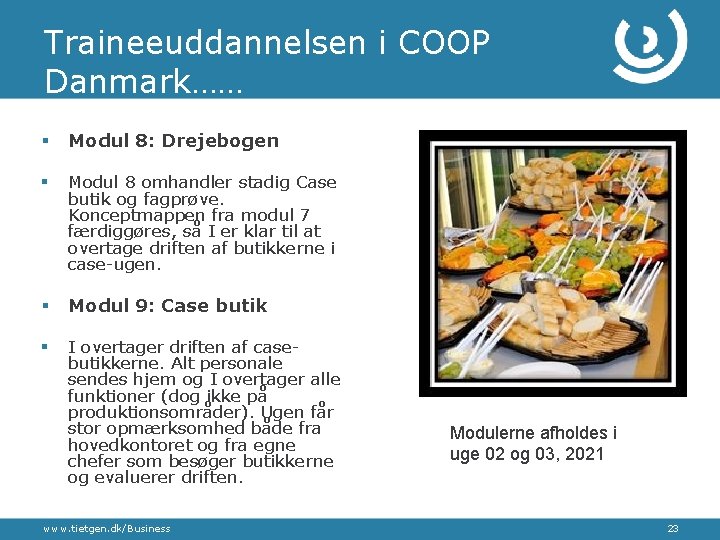 Traineeuddannelsen i COOP Danmark…… § Modul 8: Drejebogen § Modul 8 omhandler stadig Case