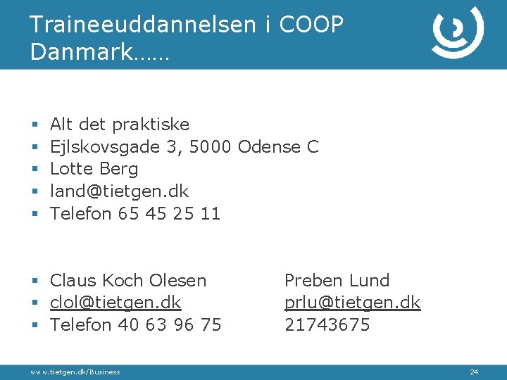 Traineeuddannelsen i COOP Danmark…… § § § Alt det praktiske Ejlskovsgade 3, 5000 Odense